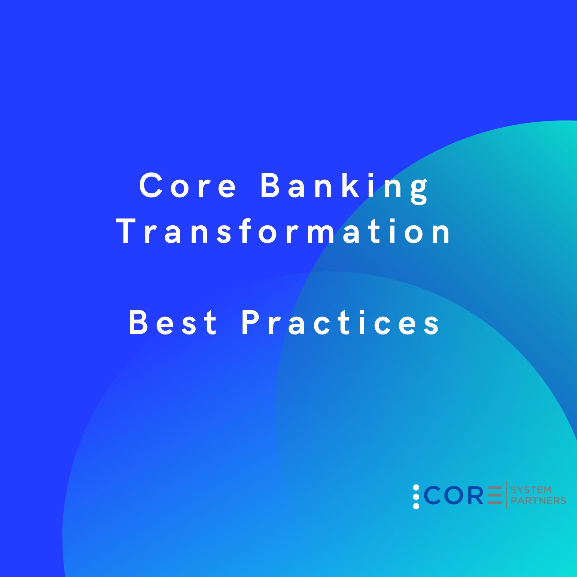 Core Banking transformation - Best Practices