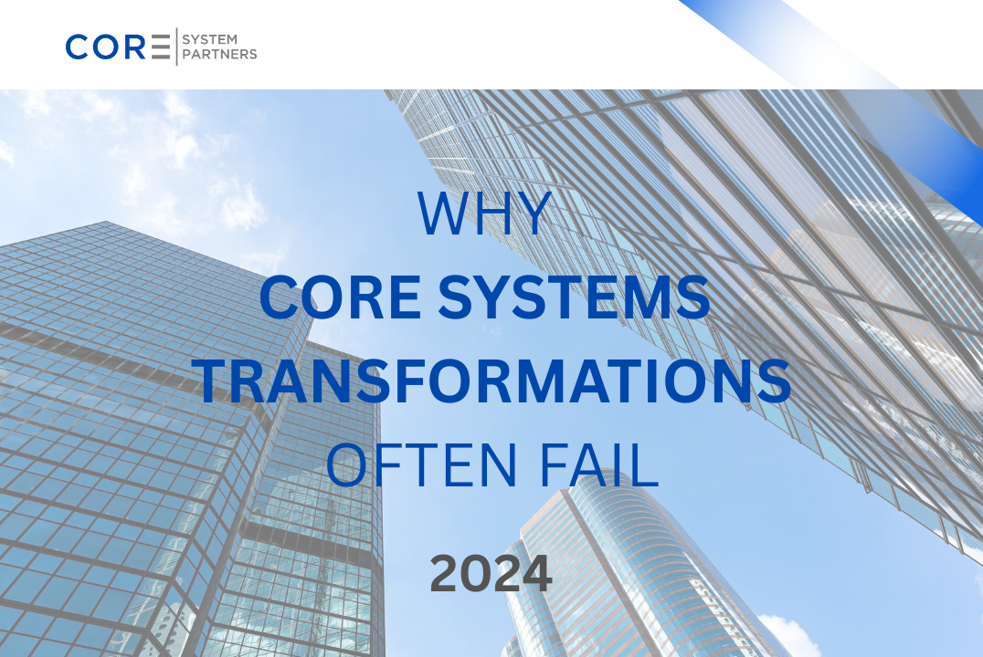 Why Core Systems Transformations Often Fail